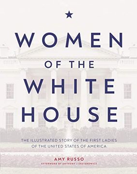 portada Women of the White House: The Illustrated Story of the First Ladies of the United States of America (en Inglés)