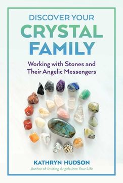 portada Discover Your Crystal Family: Working with Stones and Their Angelic Messengers (en Inglés)