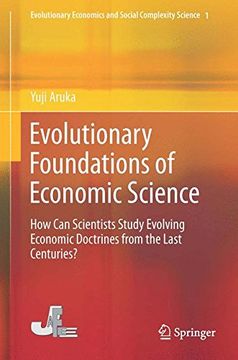 portada Evolutionary Foundations of Economic Science: How Can Scientists Study Evolving Economic Doctrines from the Last Centuries? (Evolutionary Economics and Social Complexity Science)