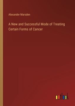 portada A New and Successful Mode of Treating Certain Forms of Cancer (en Inglés)