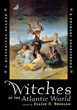 portada Witches of the Atlantic World: An Historical Reader and Primary Sourc 