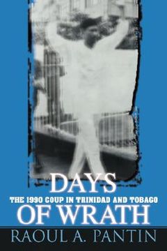 portada days of wrath: the 1990 coup in trinidad and tobago (en Inglés)