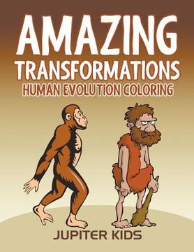 portada Amazing Transformations: Human Evolution Coloring (en Inglés)