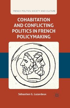 portada Cohabitation and Conflicting Politics in French Policymaking (en Inglés)