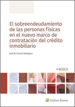 portada El Sobreendeudamiento de las Personas Físicas en el Nuevo Marco de Contratación del Crédito Inmobiliario (in Spanish)