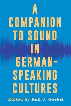 portada A Companion to Sound in German-Speaking Cultures (Studies in German Literature Linguistics and Culture, 237) 