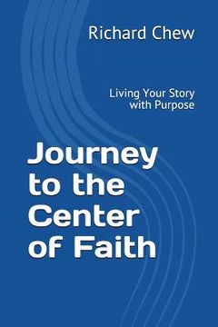 portada Journey to the Center of Faith: Living Your Story with Purpose