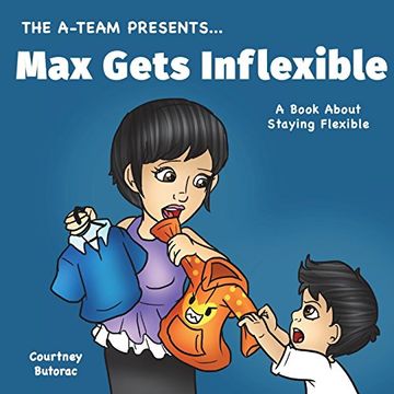 portada Max Gets Inflexible: A Book About Staying Flexible: Volume 6 (The A-Team Presents. ) (en Inglés)