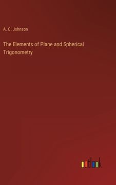 portada The Elements of Plane and Spherical Trigonometry (en Inglés)