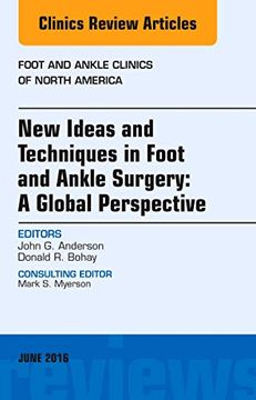 portada New Ideas and Techniques in Foot and Ankle Surgery: A Global Perspective, an Issue of Foot and Ankle Clinics of North America (Volume 21-2) (The Clinics: Orthopedics, Volume 21-2) (en Inglés)