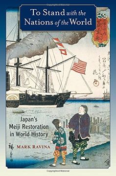 portada To Stand with the Nations of the World: Japan's Meiji Restoration in World History