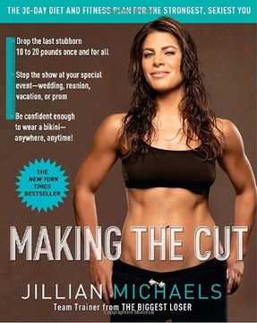 portada Making the Cut: The 30-Day Diet and Fitness Plan for the Strongest, Sexiest you (en Inglés)
