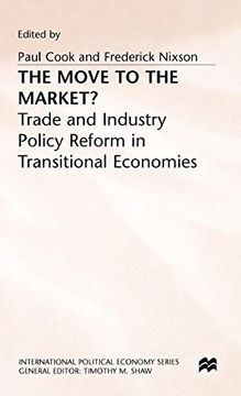 portada Move to the Market: Trade and Industry Policy Reform in Transitional Economies (International Political Economy Series) (en Inglés)