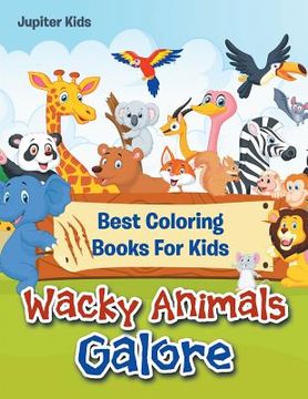 portada Wacky Animals Galore: Best Coloring Books For Kids