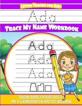 portada Ada Letter Tracing for Kids Trace my Name Workbook: Tracing Books for Kids ages 3 - 5 Pre-K & Kindergarten Practice Workbook (en Inglés)