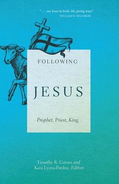 portada Following Jesus: Prophet, Priest, King (en Inglés)