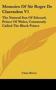 portada memoirs of sir roger de clarendon v1: the natural son of edward, prince of wales, commonly called the black prince: with anecdotes of many other emine (en Inglés)
