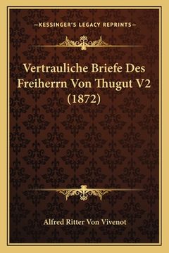 portada Vertrauliche Briefe Des Freiherrn Von Thugut V2 (1872) (in German)