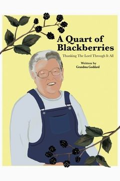 portada A Quart of Blackberries: Thanking the Lord Through It All (en Inglés)