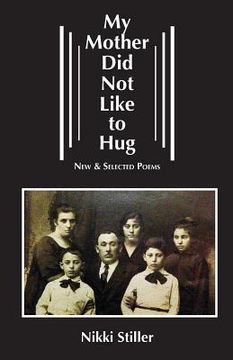 portada My Mother Did Not Like to Hug: New & Selected Poems (en Inglés)