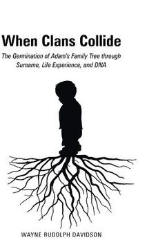 portada When Clans Collide: The Germination of Adam's Family Tree Through Surname, Life Experience, and DNA (in English)