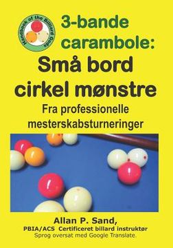 portada 3-bande carambole - Små bord cirkel mønstre: Fra professionelle mesterskabsturneringer (in Danés)