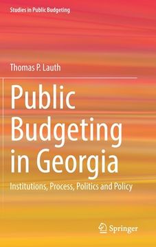 portada Public Budgeting in Georgia: Institutions, Process, Politics and Policy (in English)