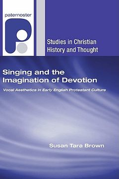 portada singing and the imagination of devotion: vocal aesthetics in early english protestant culture (in English)