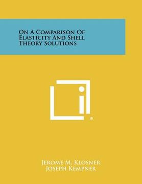 portada on a comparison of elasticity and shell theory solutions (en Inglés)