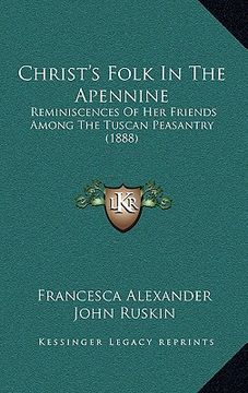 portada christ's folk in the apennine: reminiscences of her friends among the tuscan peasantry (1888) (in English)