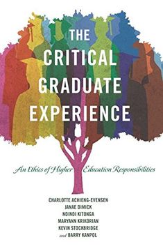 portada The Critical Graduate Experience: An Ethics of Higher Education Responsibilities (Critical Education and Ethics)
