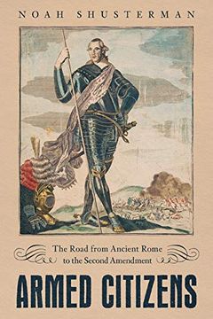 portada Armed Citizens: The Road From Ancient Rome to the Second Amendment (en Inglés)