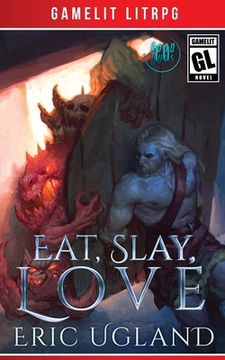 portada Eat, Slay, Love: A LitRPG/GameLit Adventure (en Inglés)