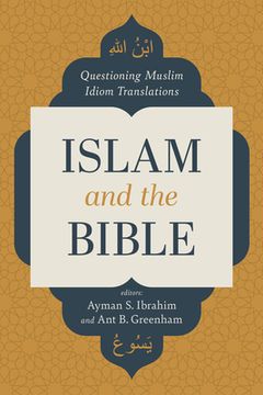portada Islam and the Bible: Questioning Muslim Idiom Translations