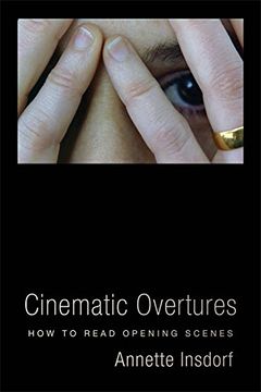 portada Cinematic Overtures: How to Read Opening Scenes (Leonard Hastings Schoff Lectures) (en Inglés)