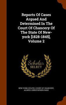 portada Reports Of Cases Argued And Determined In The Court Of Chancery Of The State Of New-york [1828-1845], Volume 2 (en Inglés)