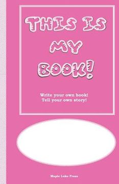 portada This is My Book: Write your own book! Tell your own story! Pink Cover (en Inglés)