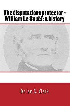 portada The Disputatious Protector - William le Souëf: A History (en Inglés)