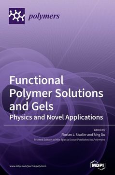 portada Functional Polymer Solutions and Gels: Physics and Novel Applications (en Inglés)