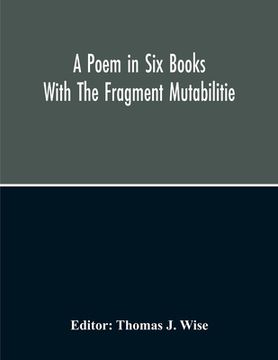 portada A Poem In Six Books; With The Fragment Mutabilitie