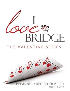portada I Love Bridge the Valentine Series: Beginner/Refresher (en Inglés)