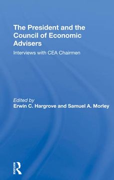 portada The President and the Council of Economic Advisors: Interviews With cea Chairmen (in English)