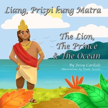 portada The Lion, The Prince & The Ocean (Liang, Prispi kung Matra): The Legend of Sang Nila Utama (Stori Rainya di Sang Nila Utama)