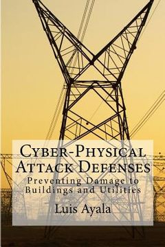 portada Cyber-Physical Attack Defenses: Preventing Damage to Buildings and Utilities (en Inglés)