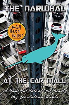 portada The Narwhal at the car Mall: A Masterful Tale of Epic Beauty by joe Nathan Hunts 