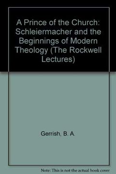 portada A Prince of the Church: Schleiermacher and the Beginnings of Modern Theology (The Rockwell Lectures) (en Inglés)