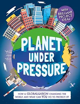 portada Planet Under Pressure: How is Globalisation Changing the World? (en Inglés)