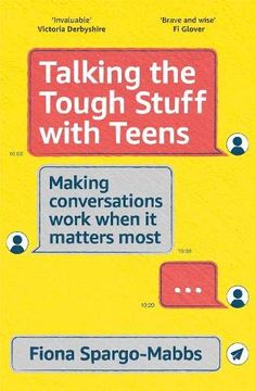 portada Talking the Tough Stuff With Teens: Making Conversations Work When it Matters Most (en Inglés)