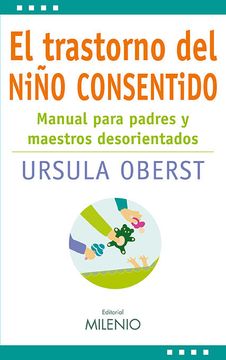 portada El Trastorno del Niño Consentido: Manual Para Padres y Maestros Desorientados (in Spanish)