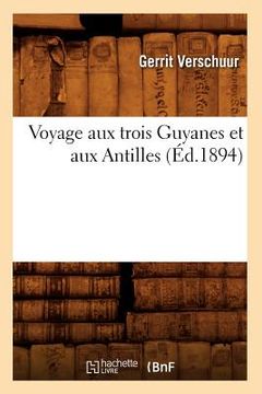 portada Voyage Aux Trois Guyanes Et Aux Antilles (Éd.1894) (in French)